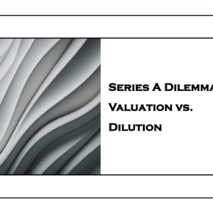 Series A Funding in India: A Delicate Balancing Act Between Valuation and Dilution